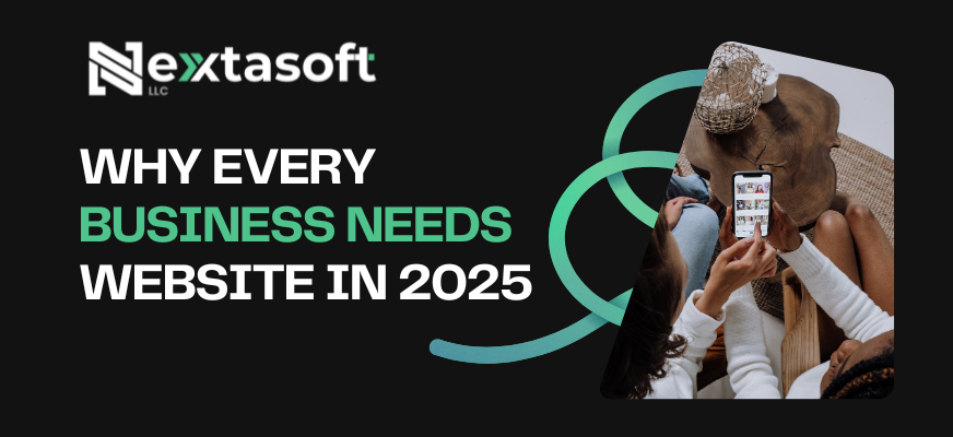 Nextasoft LLC - Why Every Local Business Needs a Website in 2025